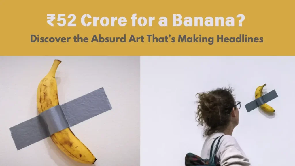 ₹52 Crore for a Banana? Discover the Absurd Art That’s Making Headlines