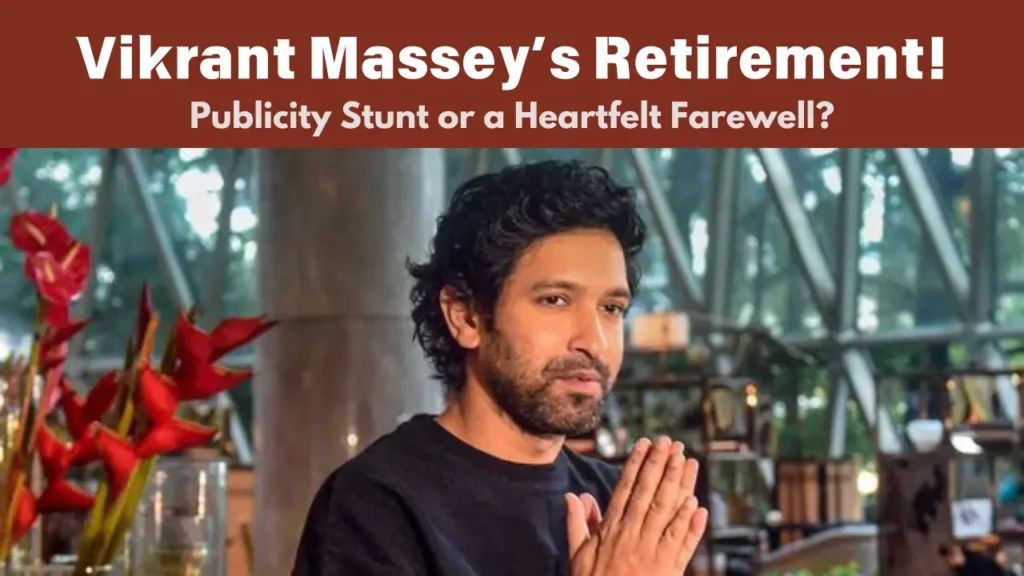 Vikrant Massey’s Retirement: Publicity Stunt or a Heartfelt Farewell?