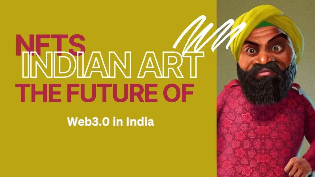 NFTs in Indian Art : The Future of Web3.0 in India