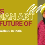 NFTs in Indian Art : The Future of Web3.0 in India