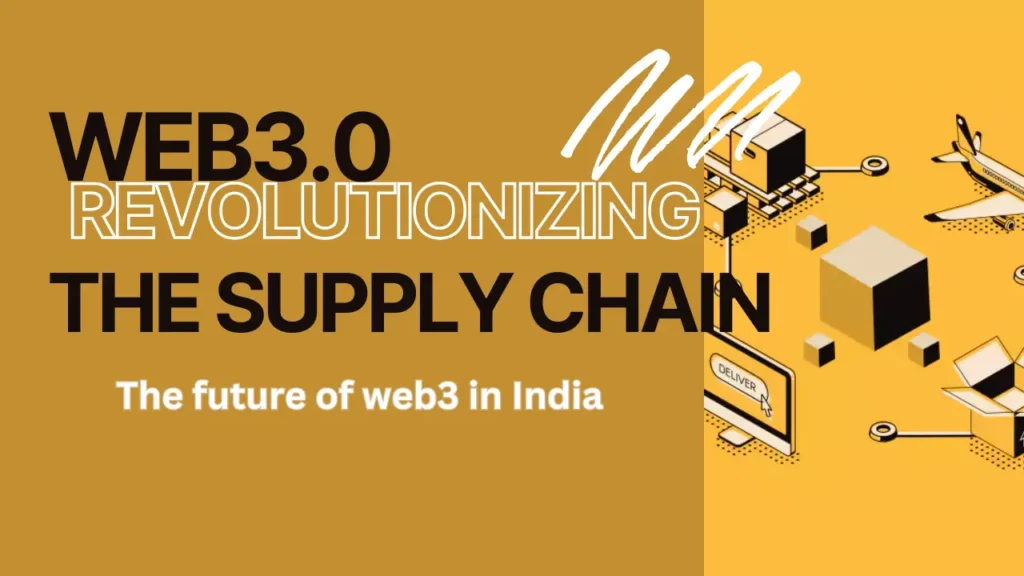 Blockchain in Indian Supply Chain- The Future of Web3.0 in India