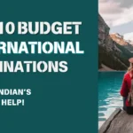 top 10 international budget trips for Indians